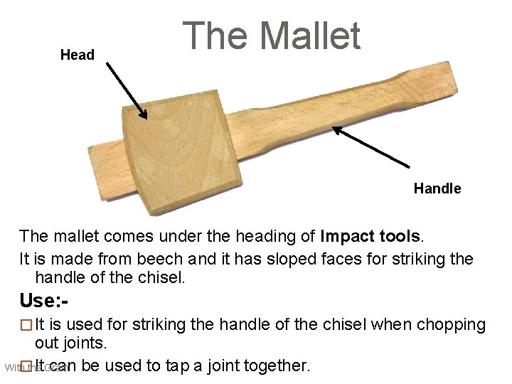 Head The Mallet Handle The mallet comes under the heading of Impact tools. It
