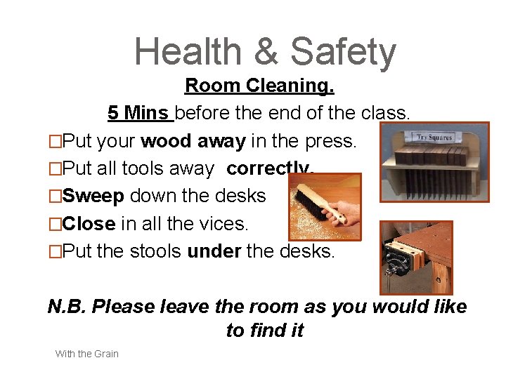 Health & Safety Room Cleaning. 5 Mins before the end of the class. �Put