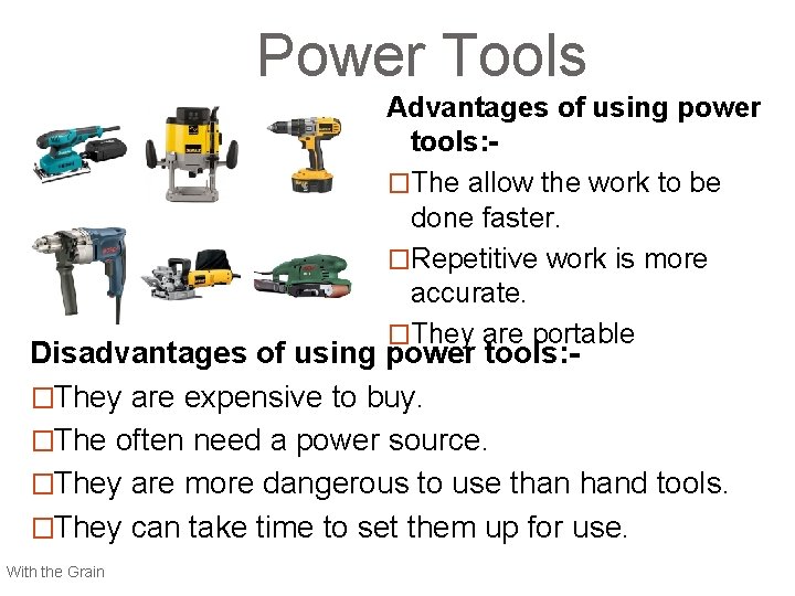 Power Tools Advantages of using power tools: �The allow the work to be done