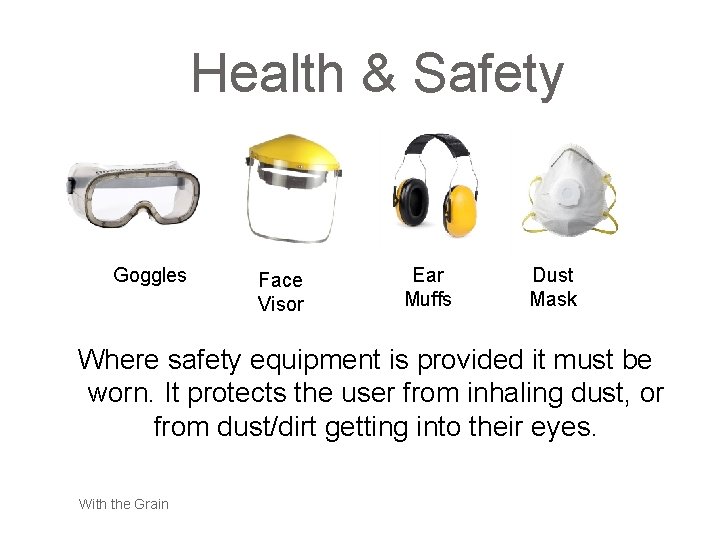 Health & Safety Goggles Face Visor Ear Muffs Dust Mask Where safety equipment is