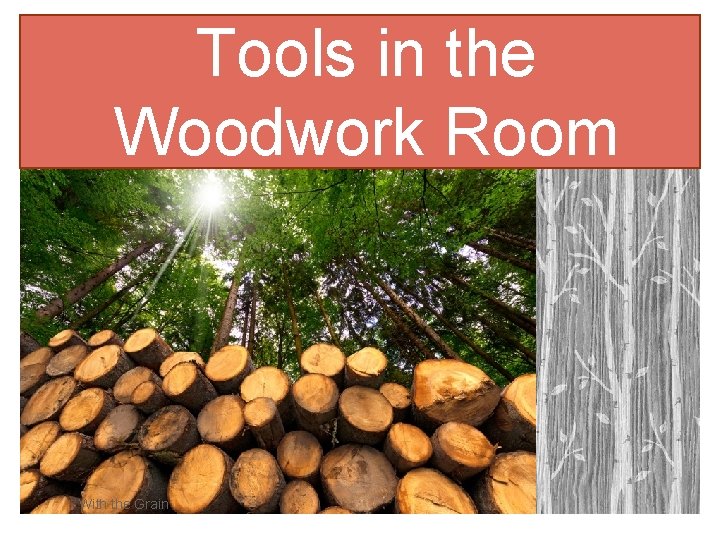 Tools in the Woodwork Room With the Grain 
