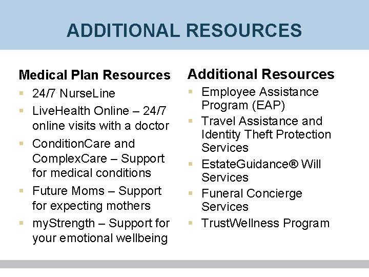 ADDITIONAL RESOURCES Medical Plan Resources Additional Resources § 24/7 Nurse. Line § Live. Health