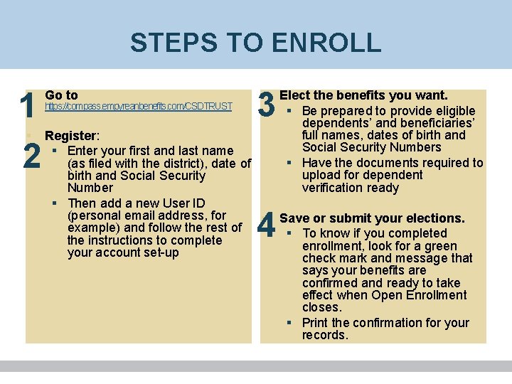 STEPS TO ENROLL 1 2 3 § Go to § Register: § Enter your