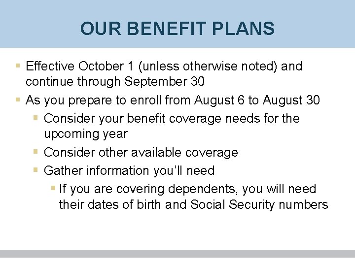 OUR BENEFIT PLANS § Effective October 1 (unless otherwise noted) and continue through September