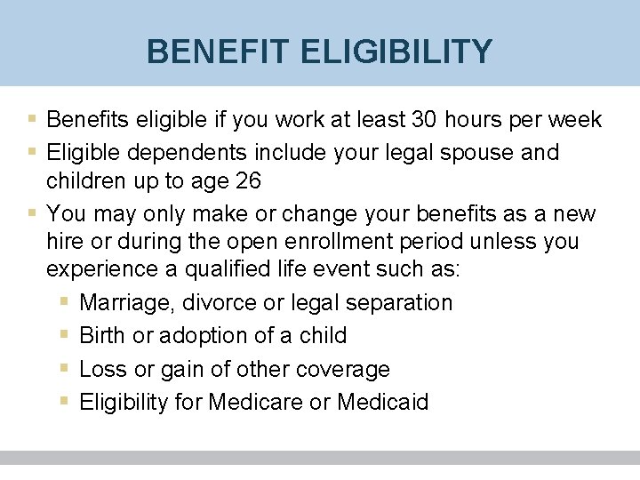 BENEFIT ELIGIBILITY § Benefits eligible if you work at least 30 hours per week