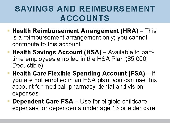 SAVINGS AND REIMBURSEMENT ACCOUNTS § Health Reimbursement Arrangement (HRA) – This is a reimbursement