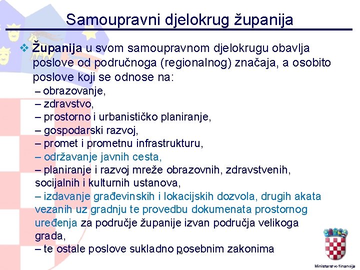 Samoupravni djelokrug županija v Županija u svom samoupravnom djelokrugu obavlja poslove od područnoga (regionalnog) Samoupravni djelokrug županija v Županija u svom samoupravnom djelokrugu obavlja poslove od područnoga (regionalnog)