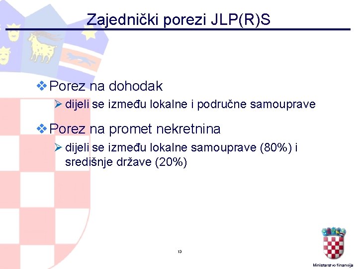 Zajednički porezi JLP(R)S v Porez na dohodak Ø dijeli se između lokalne i područne