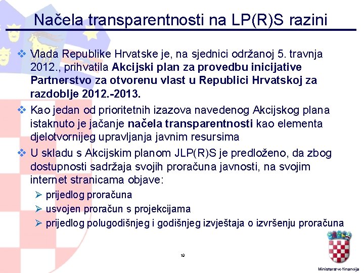 Načela transparentnosti na LP(R)S razini v Vlada Republike Hrvatske je, na sjednici održanoj 5. Načela transparentnosti na LP(R)S razini v Vlada Republike Hrvatske je, na sjednici održanoj 5.