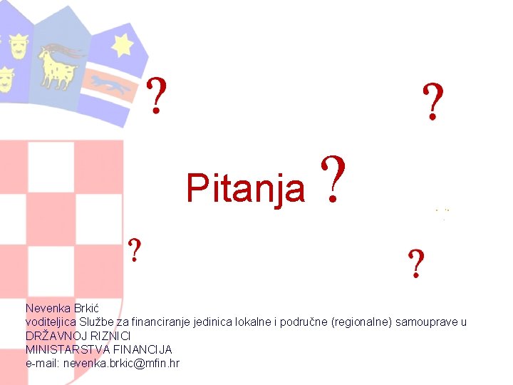 Pitanja Nevenka Brkić voditeljica Službe za financiranje jedinica lokalne i područne (regionalne) samouprave u