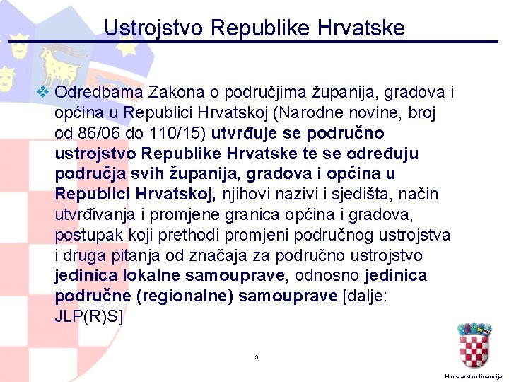 Ustrojstvo Republike Hrvatske v Odredbama Zakona o područjima županija, gradova i općina u Republici Ustrojstvo Republike Hrvatske v Odredbama Zakona o područjima županija, gradova i općina u Republici