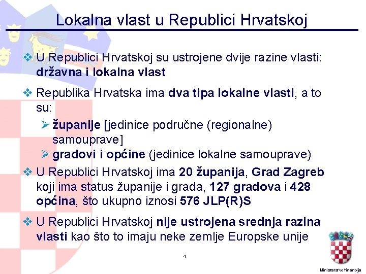 Lokalna vlast u Republici Hrvatskoj v U Republici Hrvatskoj su ustrojene dvije razine vlasti: