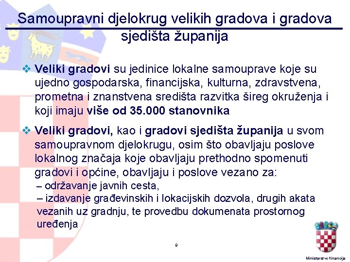 Samoupravni djelokrug velikih gradova i gradova sjedišta županija v Veliki gradovi su jedinice lokalne