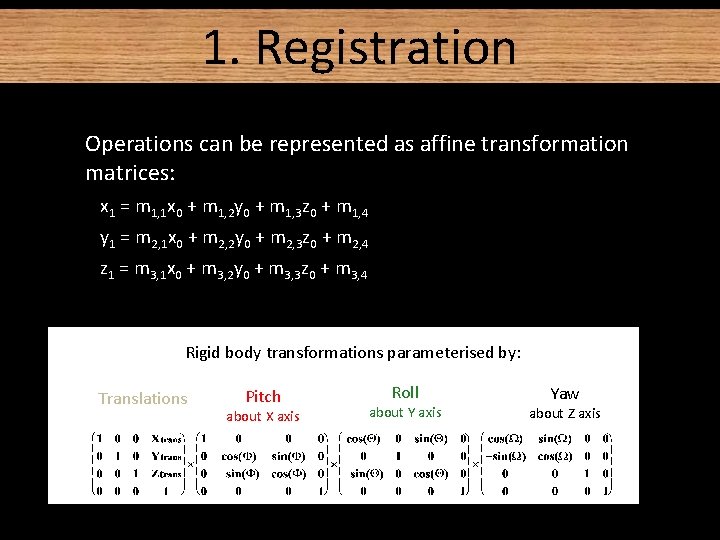1. Registration • Operations can be represented as affine transformation matrices: x 1 = 1. Registration • Operations can be represented as affine transformation matrices: x 1 =