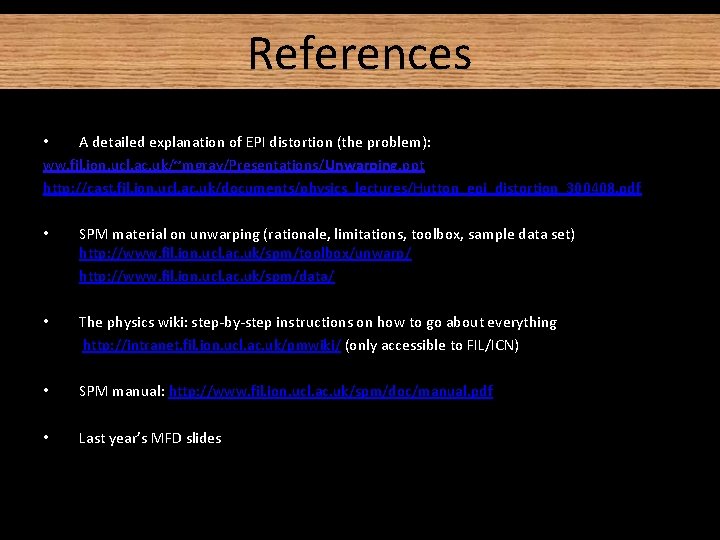 References • A detailed explanation of EPI distortion (the problem): ww. fil. ion. ucl. References • A detailed explanation of EPI distortion (the problem): ww. fil. ion. ucl.