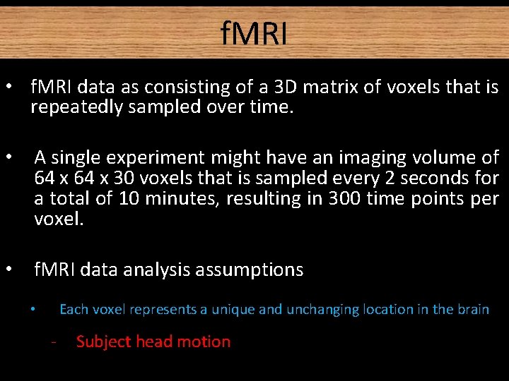 f. MRI • f. MRI data as consisting of a 3 D matrix of f. MRI • f. MRI data as consisting of a 3 D matrix of