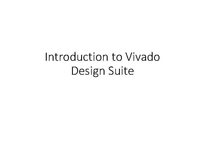 Introduction to Vivado Design Suite 