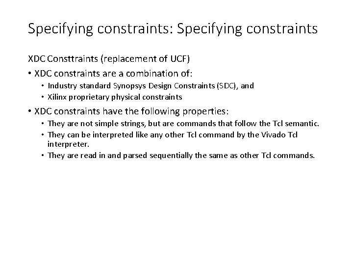 Specifying constraints: Specifying constraints XDC Consttraints (replacement of UCF) • XDC constraints are a