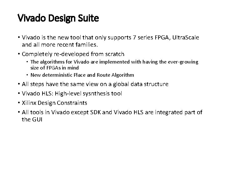 Vivado Design Suite • Vivado is the new tool that only supports 7 series