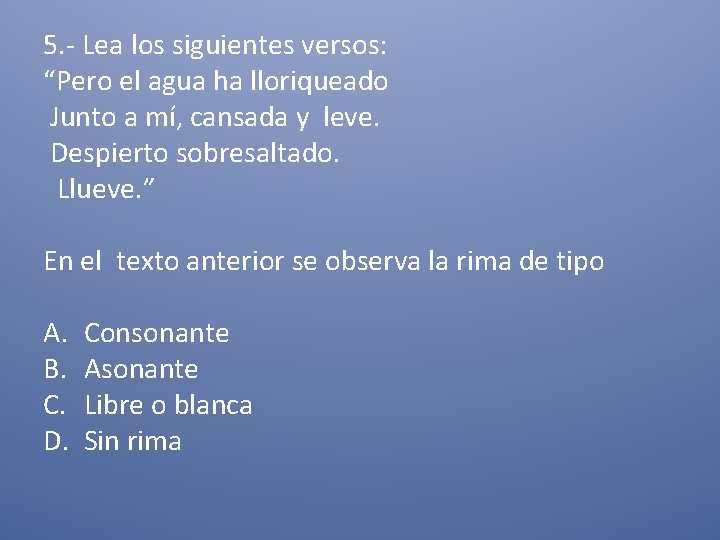 5. - Lea los siguientes versos: “Pero el agua ha lloriqueado Junto a mí,