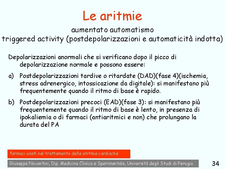 Le aritmie aumentato automatismo triggered activity (postdepolarizzazioni e automaticità indotta) Depolarizzazioni anormali che si