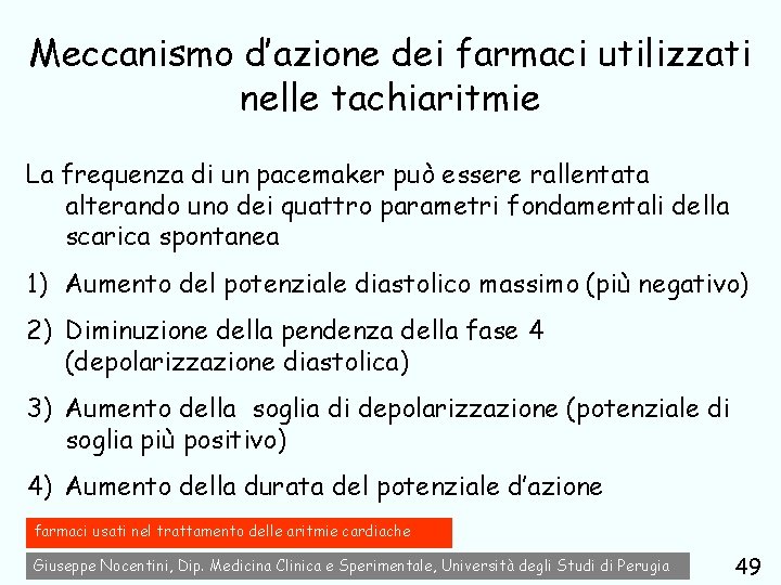 Meccanismo d’azione dei farmaci utilizzati nelle tachiaritmie La frequenza di un pacemaker può essere