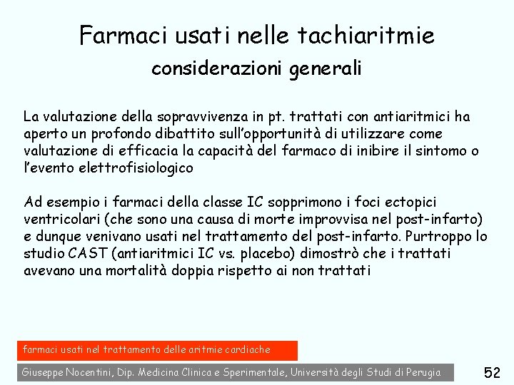 Farmaci usati nelle tachiaritmie considerazioni generali La valutazione della sopravvivenza in pt. trattati con