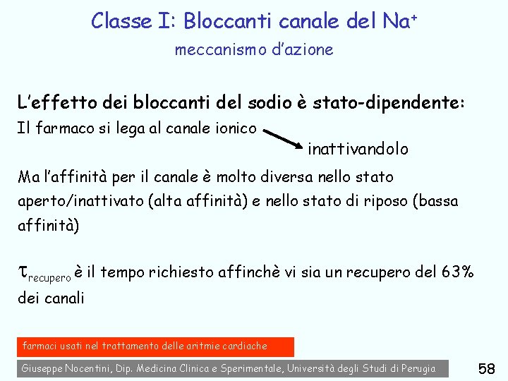 Classe I: Bloccanti canale del Na+ meccanismo d’azione L’effetto dei bloccanti del sodio è