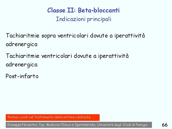 Classe II: Beta-bloccanti Indicazioni principali Tachiaritmie sopra ventricolari dovute a iperattività adrenergica Tachiaritmie ventricolari