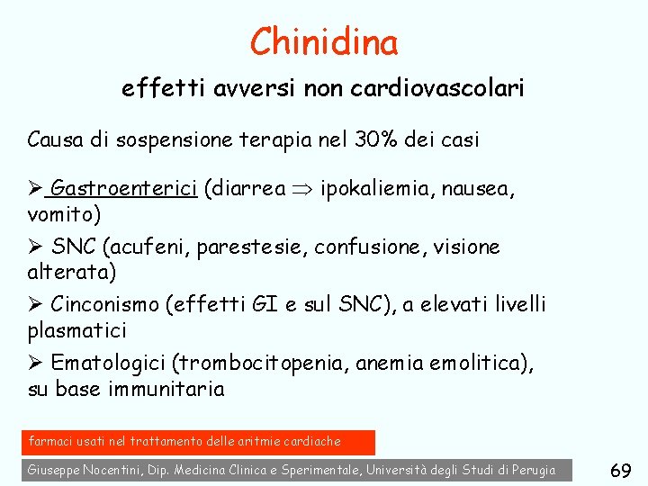 Chinidina effetti avversi non cardiovascolari Causa di sospensione terapia nel 30% dei casi Ø