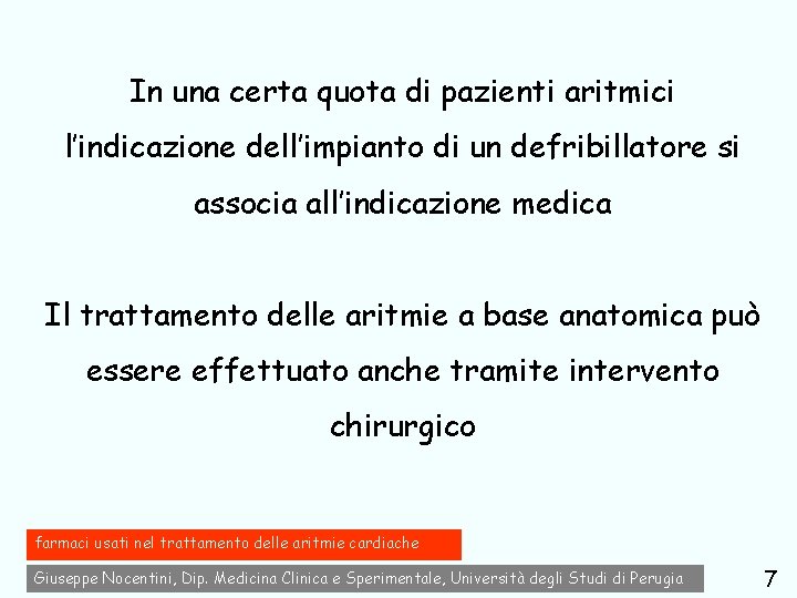 In una certa quota di pazienti aritmici l’indicazione dell’impianto di un defribillatore si associa