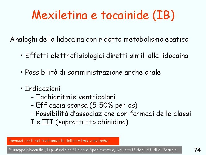 Mexiletina e tocainide (IB) Analoghi della lidocaina con ridotto metabolismo epatico • Effetti elettrofisiologici