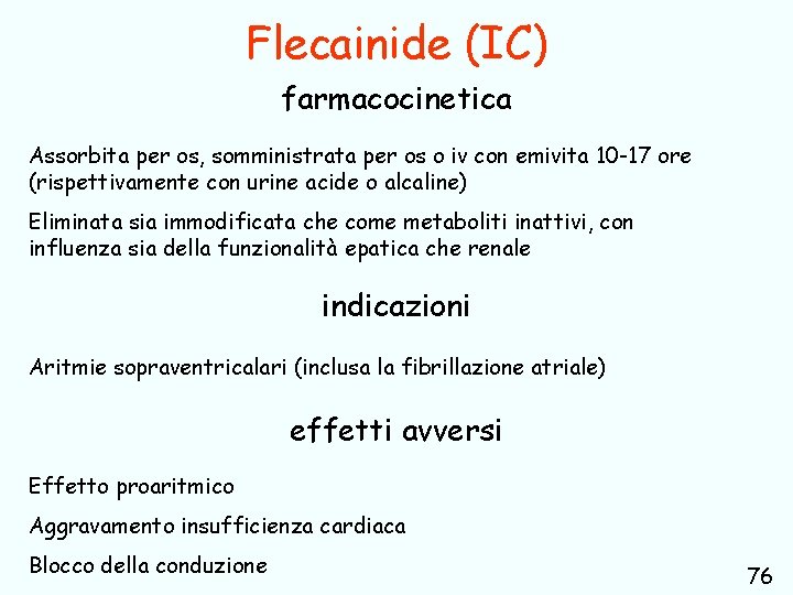 Flecainide (IC) farmacocinetica Assorbita per os, somministrata per os o iv con emivita 10