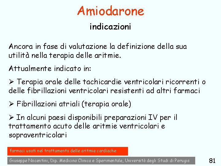 Amiodarone indicazioni Ancora in fase di valutazione la definizione della sua utilità nella terapia