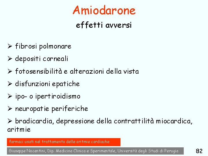 Amiodarone effetti avversi Ø fibrosi polmonare Ø depositi corneali Ø fotosensibilità e alterazioni della