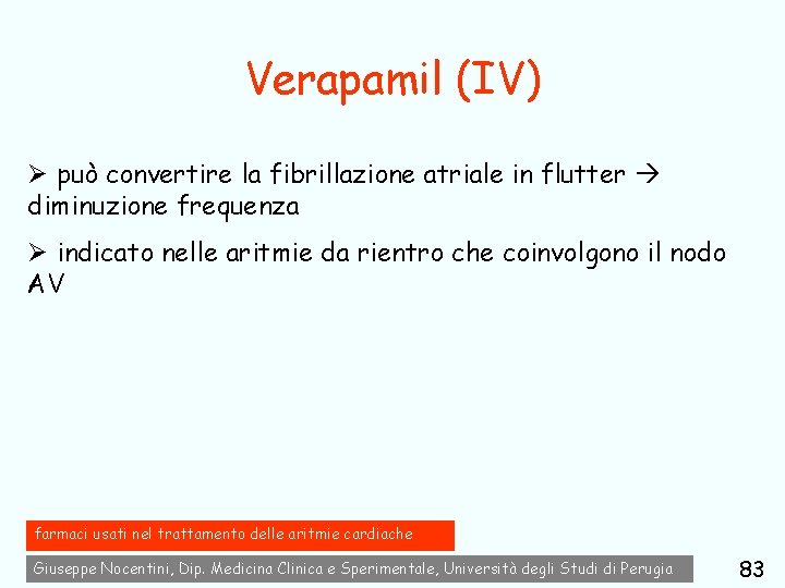 Verapamil (IV) Ø può convertire la fibrillazione atriale in flutter diminuzione frequenza Ø indicato