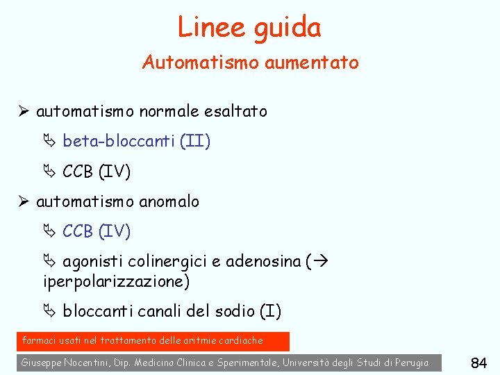 Linee guida Automatismo aumentato Ø automatismo normale esaltato Ä beta-bloccanti (II) Ä CCB (IV)