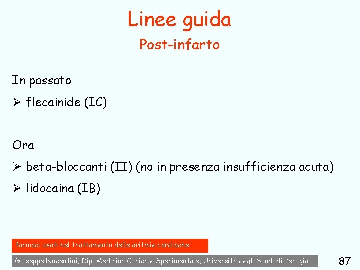 Linee guida Post-infarto In passato Ø flecainide (IC) Ora Ø beta-bloccanti (II) (no in