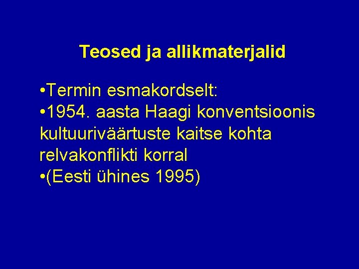 Teosed ja allikmaterjalid • Termin esmakordselt: • 1954. aasta Haagi konventsioonis kultuuriväärtuste kaitse kohta