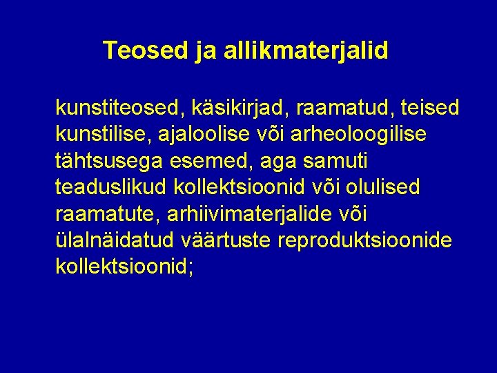 Teosed ja allikmaterjalid kunstiteosed, käsikirjad, raamatud, teised kunstilise, ajaloolise või arheoloogilise tähtsusega esemed, aga