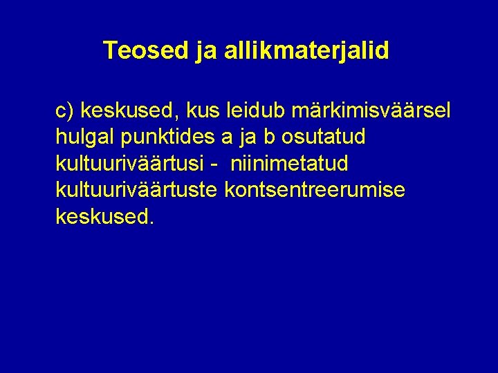 Teosed ja allikmaterjalid c) keskused, kus leidub märkimisväärsel hulgal punktides a ja b osutatud