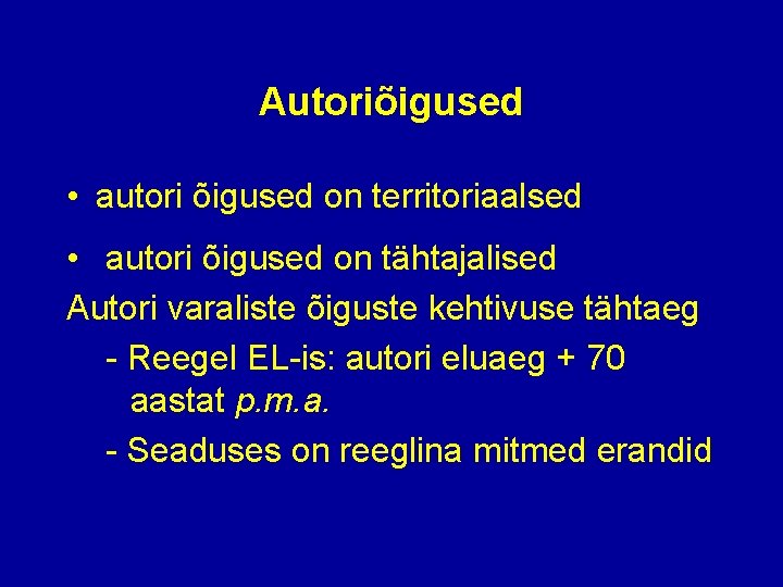 Autoriõigused • autori õigused on territoriaalsed • autori õigused on tähtajalised Autori varaliste õiguste