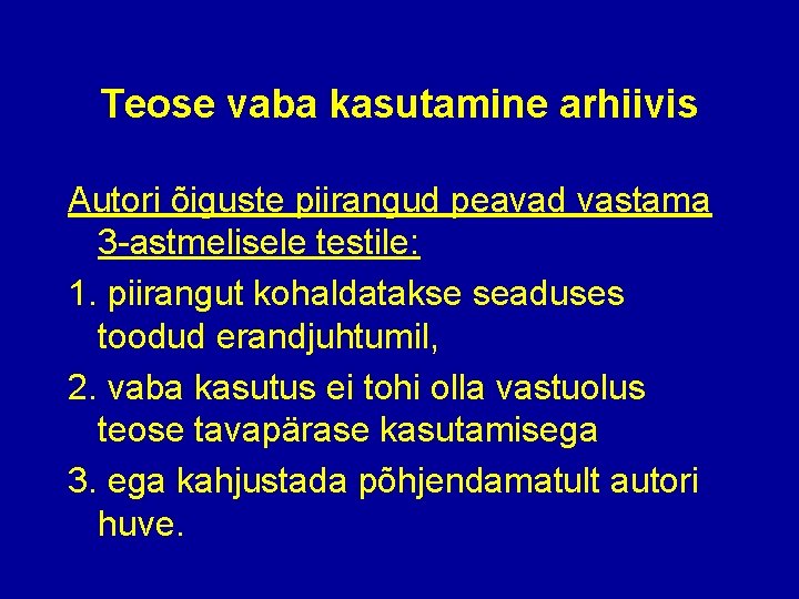 Teose vaba kasutamine arhiivis Autori õiguste piirangud peavad vastama 3 -astmelisele testile: 1. piirangut