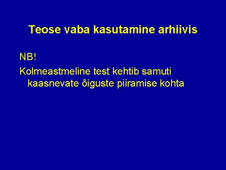 Teose vaba kasutamine arhiivis NB! Kolmeastmeline test kehtib samuti kaasnevate õiguste piiramise kohta 