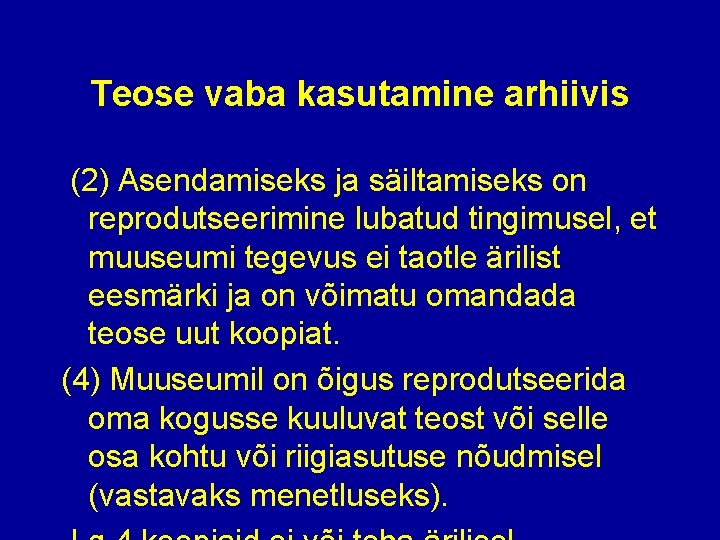 Teose vaba kasutamine arhiivis (2) Asendamiseks ja säiltamiseks on reprodutseerimine lubatud tingimusel, et muuseumi