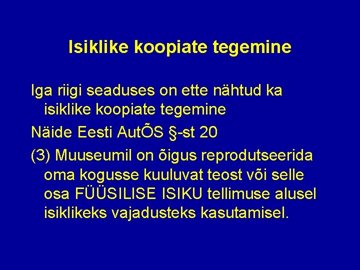 Isiklike koopiate tegemine Iga riigi seaduses on ette nähtud ka isiklike koopiate tegemine Näide