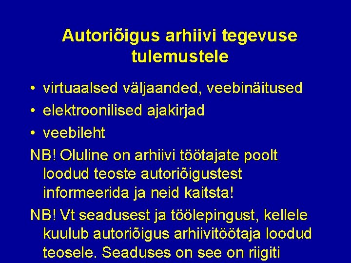 Autoriõigus arhiivi tegevuse tulemustele • virtuaalsed väljaanded, veebinäitused • elektroonilised ajakirjad • veebileht NB!