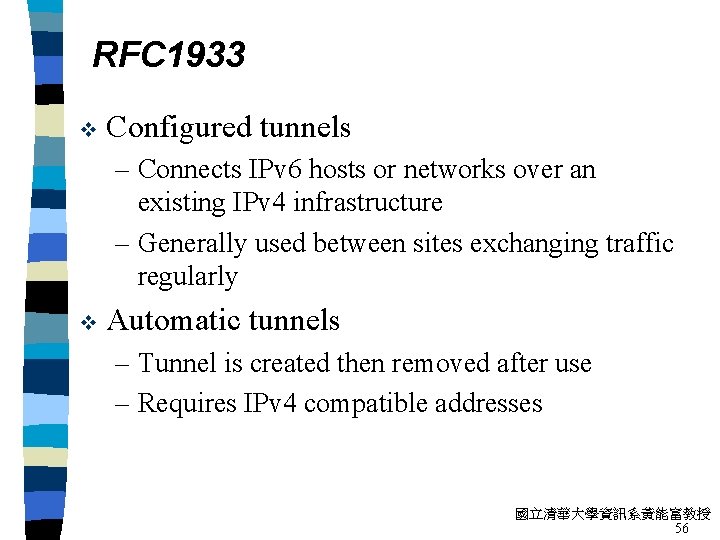 RFC 1933 v Configured tunnels – Connects IPv 6 hosts or networks over an