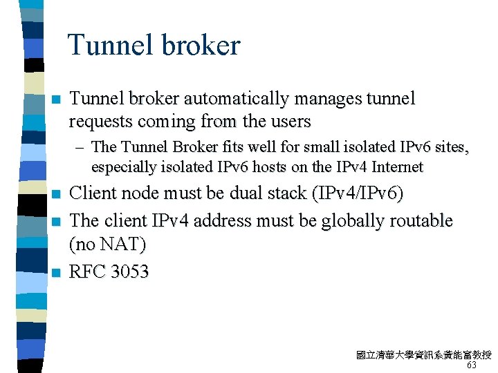 Tunnel broker n Tunnel broker automatically manages tunnel requests coming from the users –