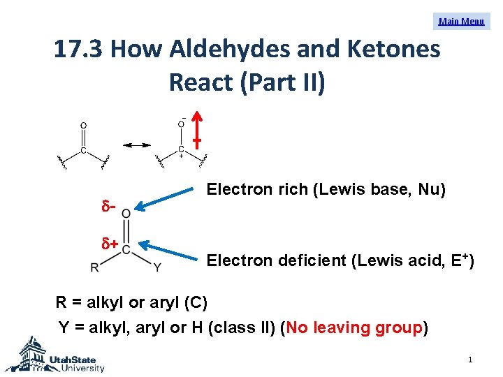 Main Menu 17. 3 How Aldehydes and Ketones React (Part II) dd+ Electron rich Main Menu 17. 3 How Aldehydes and Ketones React (Part II) dd+ Electron rich